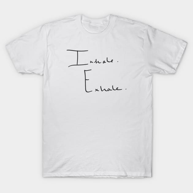 Inhale Exhale T-Shirt by NatureMagick